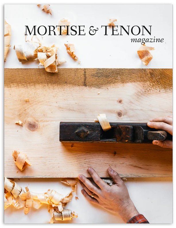 Mortise & Tenon Magazine Mortise & Tenon Magazine - Issue 18